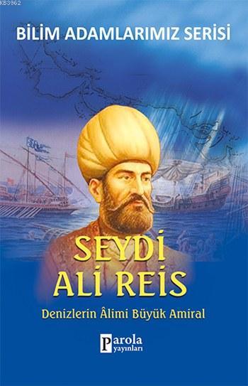 Seydi Ali Reis; Denizlerin Alimi Büyük Amiral