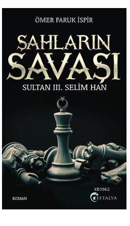 Şahların Savaşı; Sultan 3. Selim Han