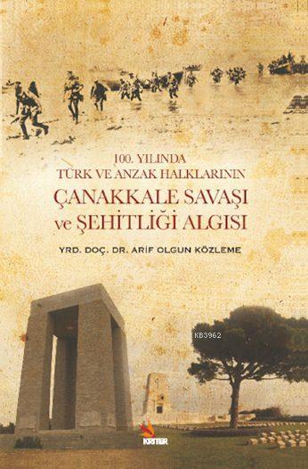 100. Yılında Türk ve Anzak Halklarının Çanakkale Savaşı ve Şehitliği Algısı
