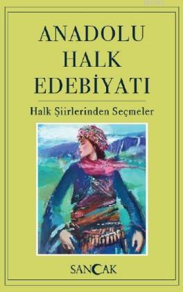 Anadolu Halk Edebiyatı; Halk Şiirlerinden Seçmeler