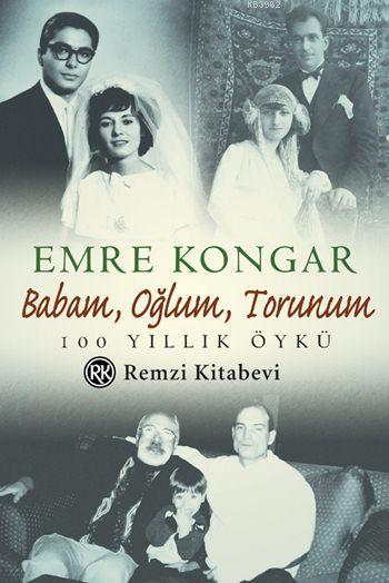 Babam, Oğlum, Torunum; 100 Yıllık Öykü