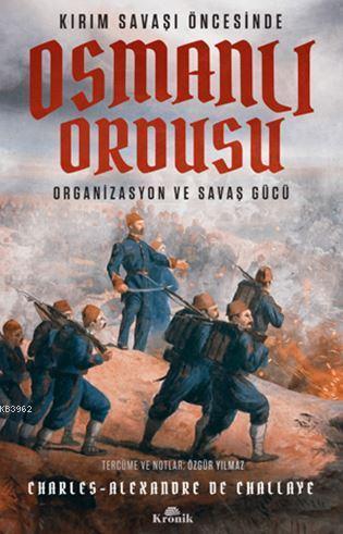 Kırım Savaşı Öncesinde Osmanlı Ordusu Organizasyon ve Savaş Gücü