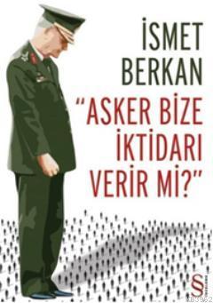 Asker Bize İktidarı Verir mi ?