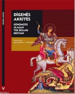 Digenes Akrites; Günümüze Ulaşan Tek Bizans Destanı