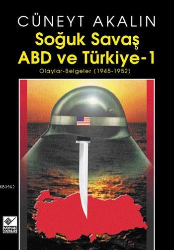 Soğuk Savaş ABD ve Türkiye 1; Olaylar-Belgeler (1945-1952)