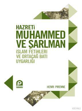 Hazreti Muhammed ve Şarlman; İslam Fetihleri ve Ortaçağ Batı Uygarlığı