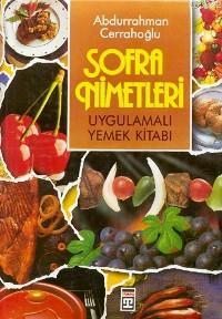 Sofra Nimetleri (Ciltli, Büyük Boy, Kuşe); Uygulamalı Yemek Kitabı