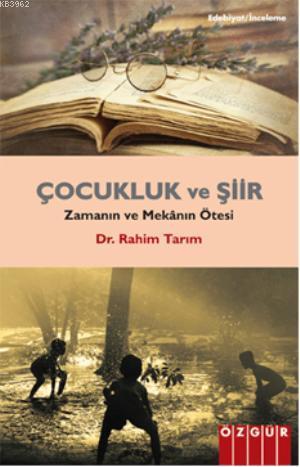 Çocukluk ve Şiir; Zamanın ve Mekânın Ötesi