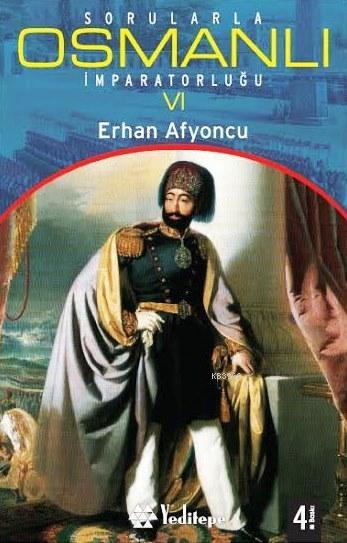 Sorularla Osmanlı İmparatorluğu VI