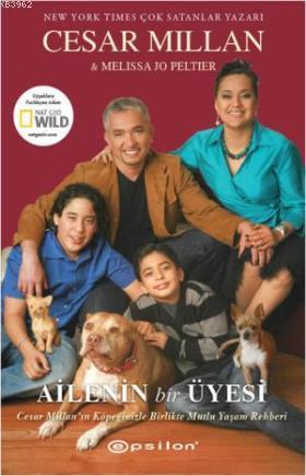 Ailenin Bir Üyesi; Cesar Millan'ın Köpeğinizle Birlikte Mutlu Yaşam Rehberi