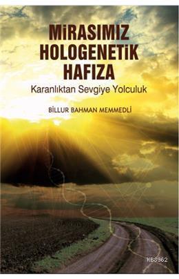 Mirasımız Hologenetik Hafıza; Karanlıktan Sevgiye Yolculuk