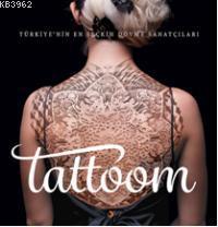Tattoom; Türkiye'nin En Seçkin Dövme Sanatçıları