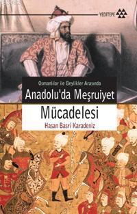 Anadolu'da Meşruiyet Mücadelesi; Osmanlılar İle Beylikler Arasında