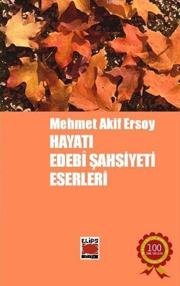 Mehmet Akif Ersoy; Hayatı, Edebî Şahsiyeti, Eserleri