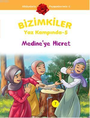 Bizimkiler Yaz Kampında 5; Medineye Hicret