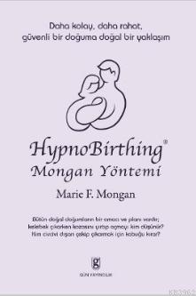 HypnoBirthing; Daha Kolay, Daha Rahat, Güvenli Bir Doğuma Doğal Bir Yaklaşım