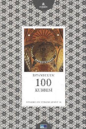 İstanbul'un 100 Kubbesi; İstanbul'un Yüzleri Serisi 63