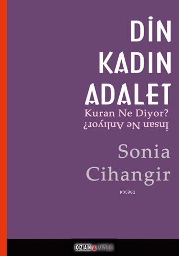 Din - Kadın - Adalet; Kuran Ne Diyor - İnsan Ne Anlıyor?