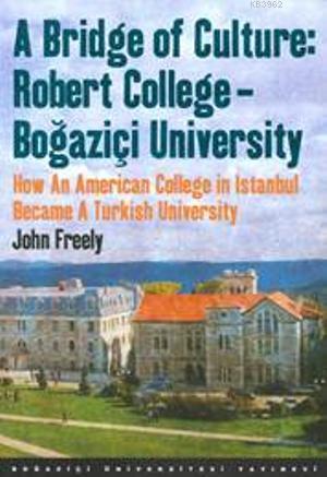 A Bridge of Culture : Robert College-Boğaziçi University