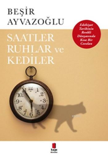 Saatler, Ruhlar ve Kediler; Edebiyat Tarihinin Renkli Dünyasında Kısa Bir Cevalan