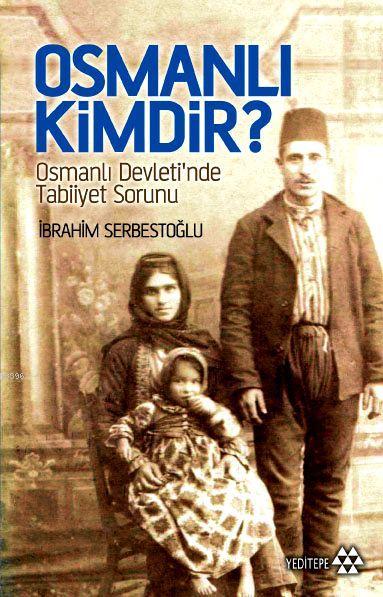 Osmanlı Kimdir?; Osmanlı Devletinde Tabiiyet Sorunu