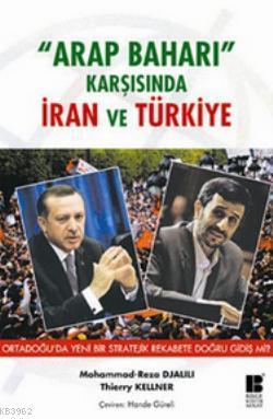 Arap Baharı Karşısında İran ve Türkiye; Ortadoğu'da Yeni Bir Stratejik Rekabete Doğru Gidiş mi?