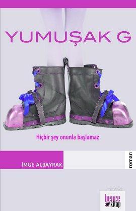 Yumuşak G; Hiçbir Şey Onunla Başlamaz