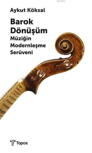 Barok Dönüşüm; Müziğin Modernleşme Serüveni