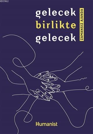 Gelecek Birlikte Gelecek; Zamansız Ajanda