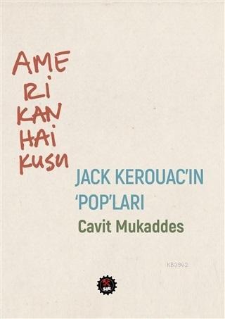 Amerikan Haikusu - Jack Kerouac'in Pop'ları