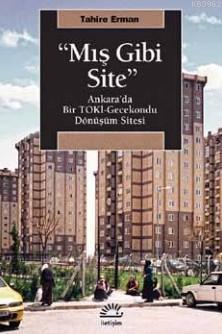 Mış Gibi Site; Ankara'da Bir Toki Gecekondu Dönüşüm Sitesi