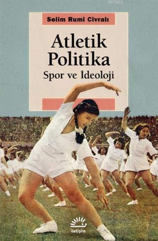 Atletik Politika; Spor ve İdeoloji