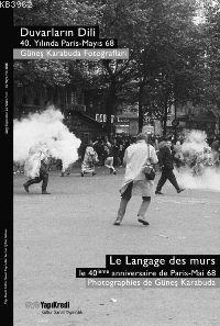 Duvarların Dili, 40. Yılında Paris-mayıs 68;güneş Karabuda Fotoğrafları