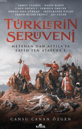 Türklerin Serüveni; Metehan'dan Attila'ya, Fatih'ten Atatürk'e