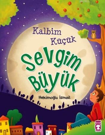 Kalbim Küçük Sevgim Büyük (9+ Yaş)