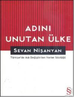 Adını Unutan Ülke; Türkiye'de Adı Değiştirilen Yerler Sözlüğü