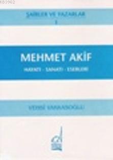 Mehmet Akif Ersoy - Hayatı-sanatı-eserleri