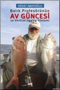 Balık Profesörünün Av Güncesi; ve Vertical Jigging Yöntemi