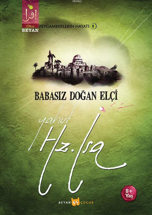 Babasız Doğan Elçi Yahut Hz. İsa