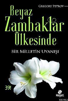 Beyaz Zambaklar Ülkesinde; Bir Milletin Uyanışı