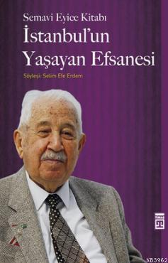 İstanbul'un Yaşayan Efsanesi; Semavi Eyice Kitabı, Söyleşi: Selim Efe Erdem
