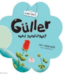 Güller Nasıl Yaratılıyor?