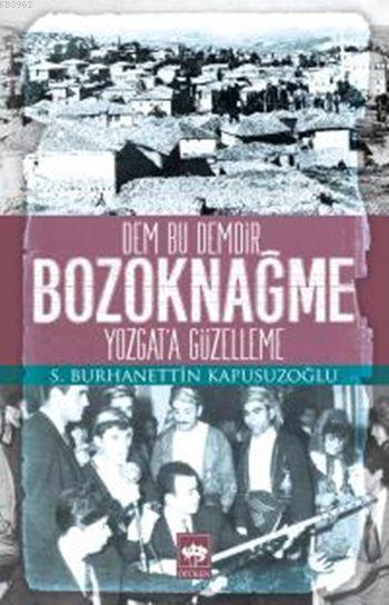 Dem Bu Demdir: Bozoknağme; Yozgat'a Güzelleme