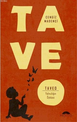 Tave; Taveo - Yalnızlığın Öyküsü