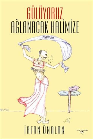 Gülüyoruz Ağlanacak Halimize