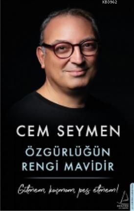 Özgürlüğün Rengi Mavidir; Gitmem, Kaçmam, Pes Etmem!