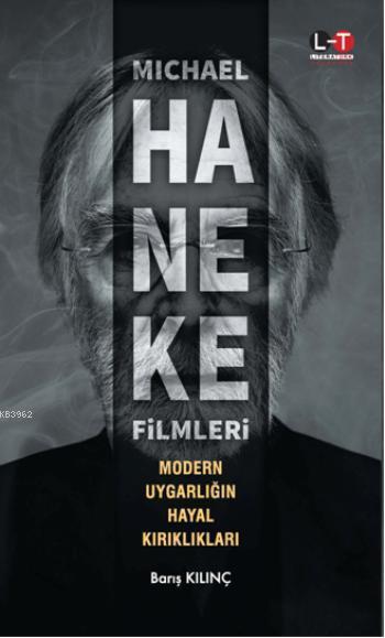 Michael Haneke Filmleri; Modern Uygarlığın Hayal Kırıkları