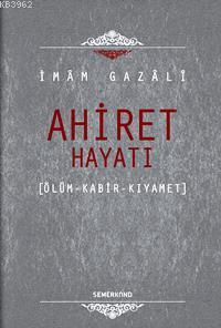 Ahiret Hayatı (Ciltli); Ölüm  - Kabir - Kıyamet