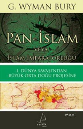 Pan-İslam veya İslam İmparatorluğu; 1. Dünya Savaşı'ndan Büyük Orta Doğu Projesine