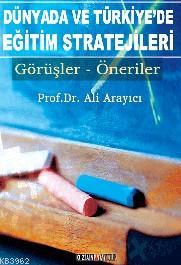 Dünyada Ve Türkiye'de Eğitim Stratejileri; Görüşler-Öneriler